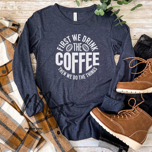 First we drink the coffee