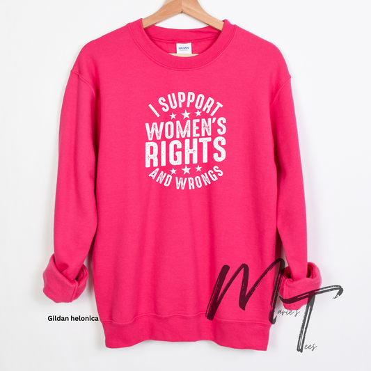 I support womens rights and wrongs
