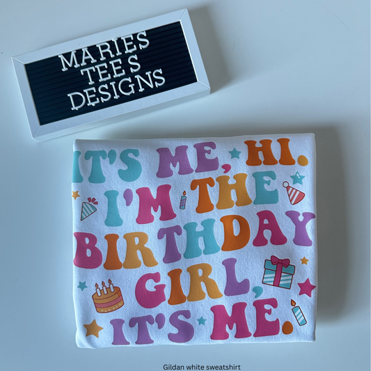 It's me. Hi. I'm the birthday girl