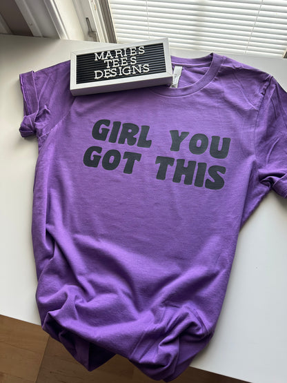 Girl you got this