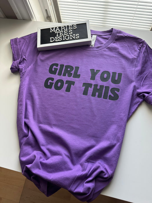 Girl you got this