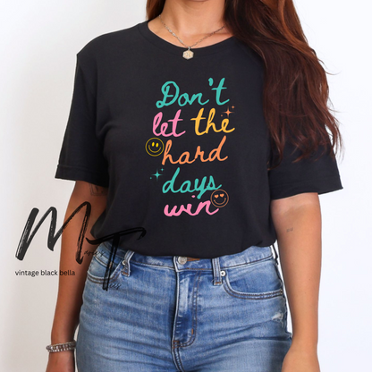 Dont let the hard days win
