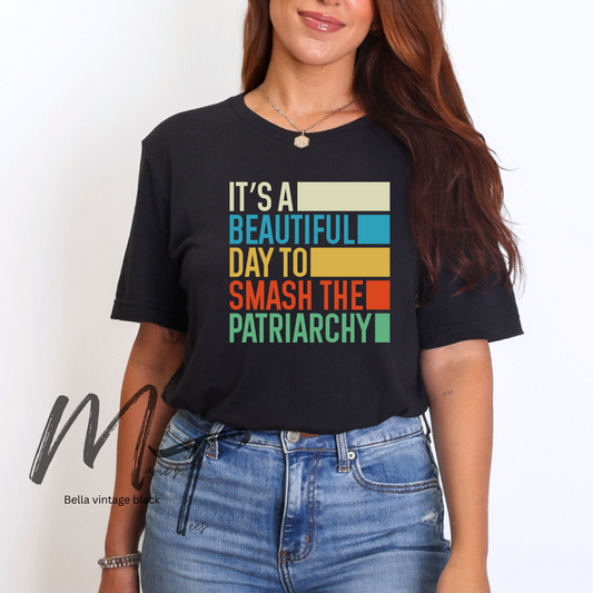 Its a beautiful to smash the patriarchy