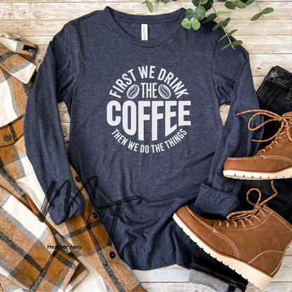 First we drink the coffee