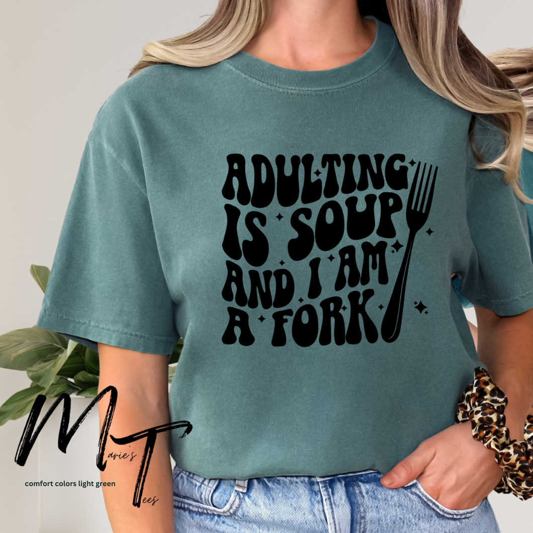 Adulting is soup and I am a fork