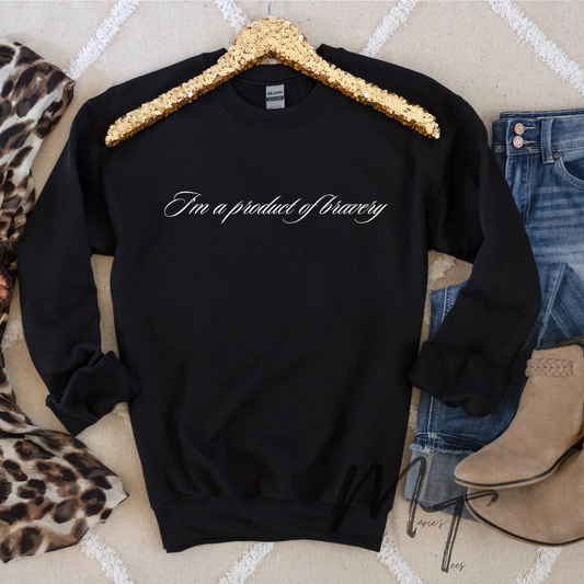 Im a product of bravery