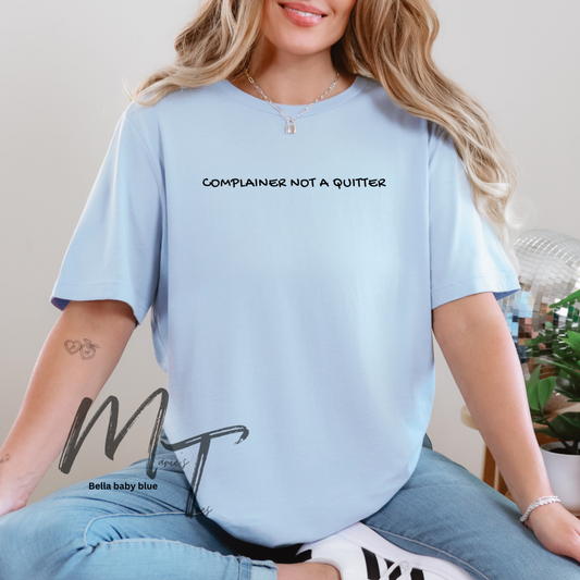 complainer not a quitter