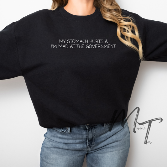 My stomach hurts and Im mad at the government